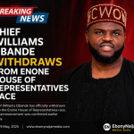 Chief Williams Obande Withdraws from Enone House of Representatives Race Ahead of Primaries