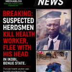 Breaking: Suspected Herdsmen K1ll Health Worker, Flee With His He@d in Ikobi, Benue State
