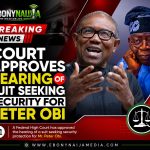 Court Approves Hearing Of Suit Seeking Security For Peter Obi