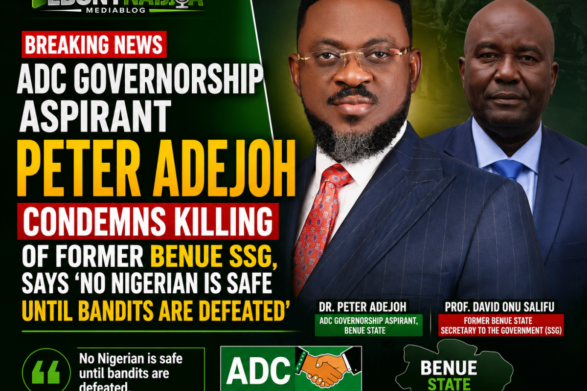 ADC Governorship Aspirant Peter Adejoh Condemns Killing of Former Benue SSG, Says ‘No Nigerian Is Safe Until Bandits Are Defeated’