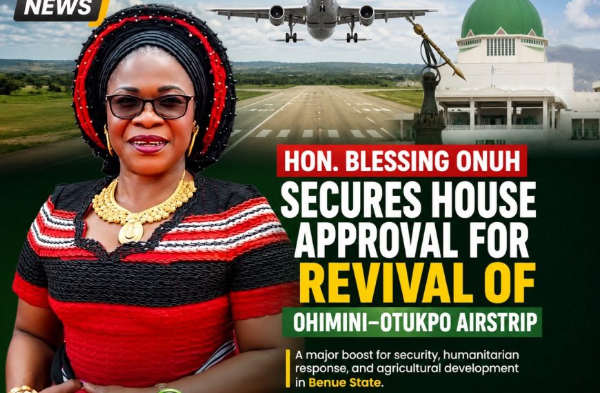 Hon. Blessing Onuh Secures House Approval for Revival of Ohimini–Otukpo Airstrip
