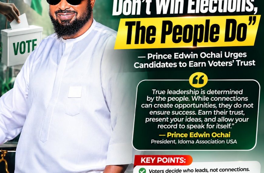 “Connections Don’t Win Elections, The People Do” — Prince Edwin Ochai Urges Candidates to Earn Voters’ Trust