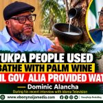 “Otukpa People Used to Bathe With Palm Wine Until Gov. Alia Provided Water” — Dominic Alancha