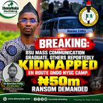 BREAKING: BSU Mass Communication Graduate, Others Reportedly Kidnapped En Route Ondo NYSC Camp, ₦50m Ransom Demanded